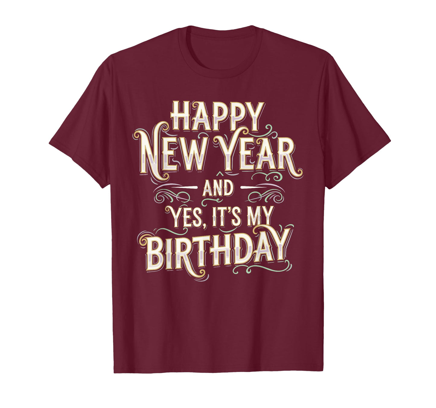 Happy New Year and Yes It’s My Birthday Shirt, 2026 NYE T-Shirt