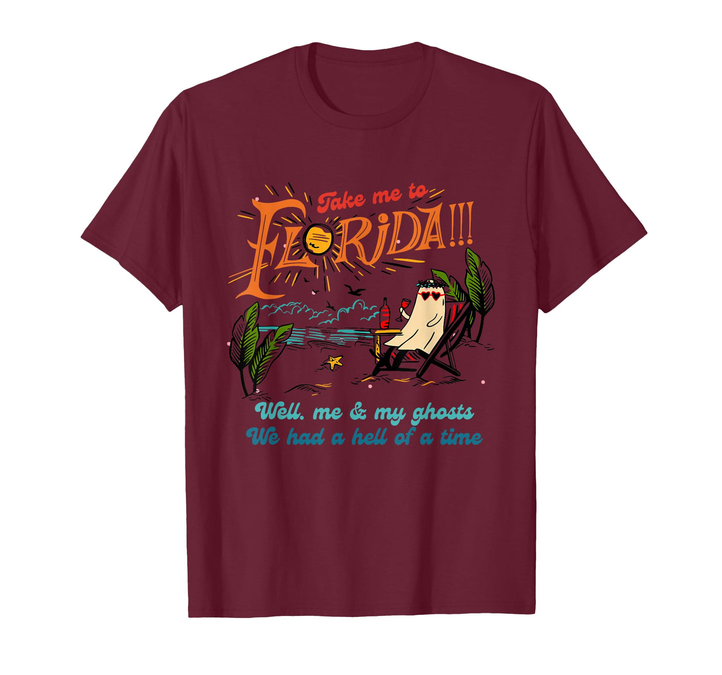 Take Me To Florida Well Me & My Ghosts Apparel T-Shirt