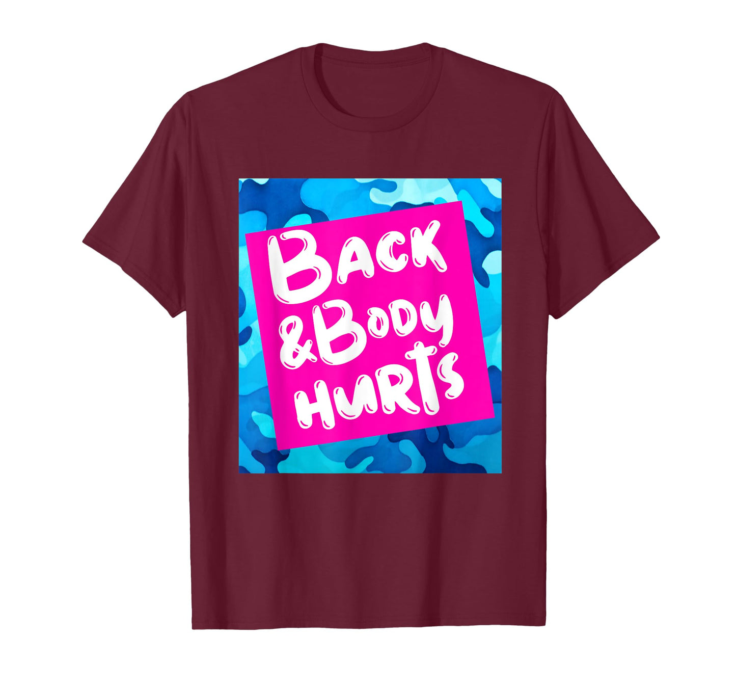 Back & Body Hurts Blue Camouflage Funny Meme Parody Yoga Gym T-Shirt