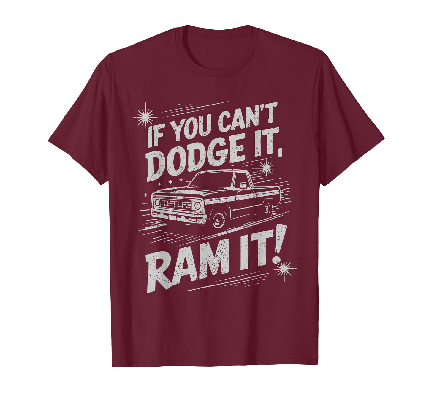 If You Can't Dodge It, Ram It Truck Lovers Bold Attitude T-Shirt