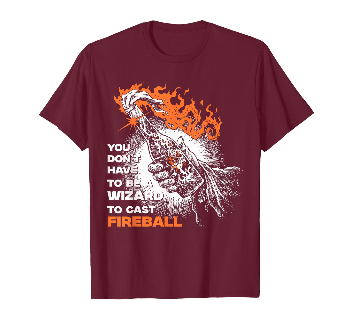 You Don't Need To Be A Wizard To Cast A Fireball T-Shirt