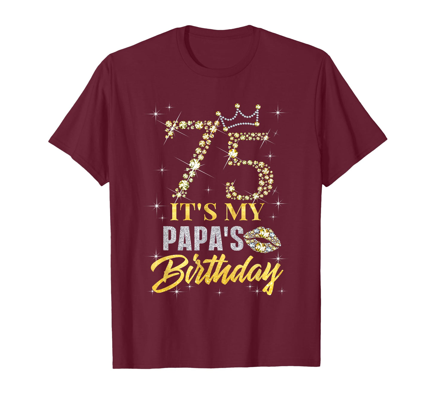 75 It's My Papa's Birthday Crown Happy 75 Years Old T-Shirt