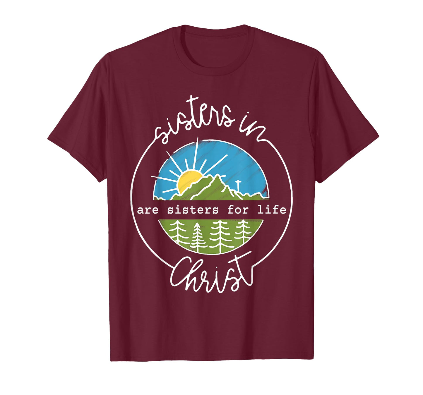 Sisters In Are Sisters For Life Christ T-Shirt
