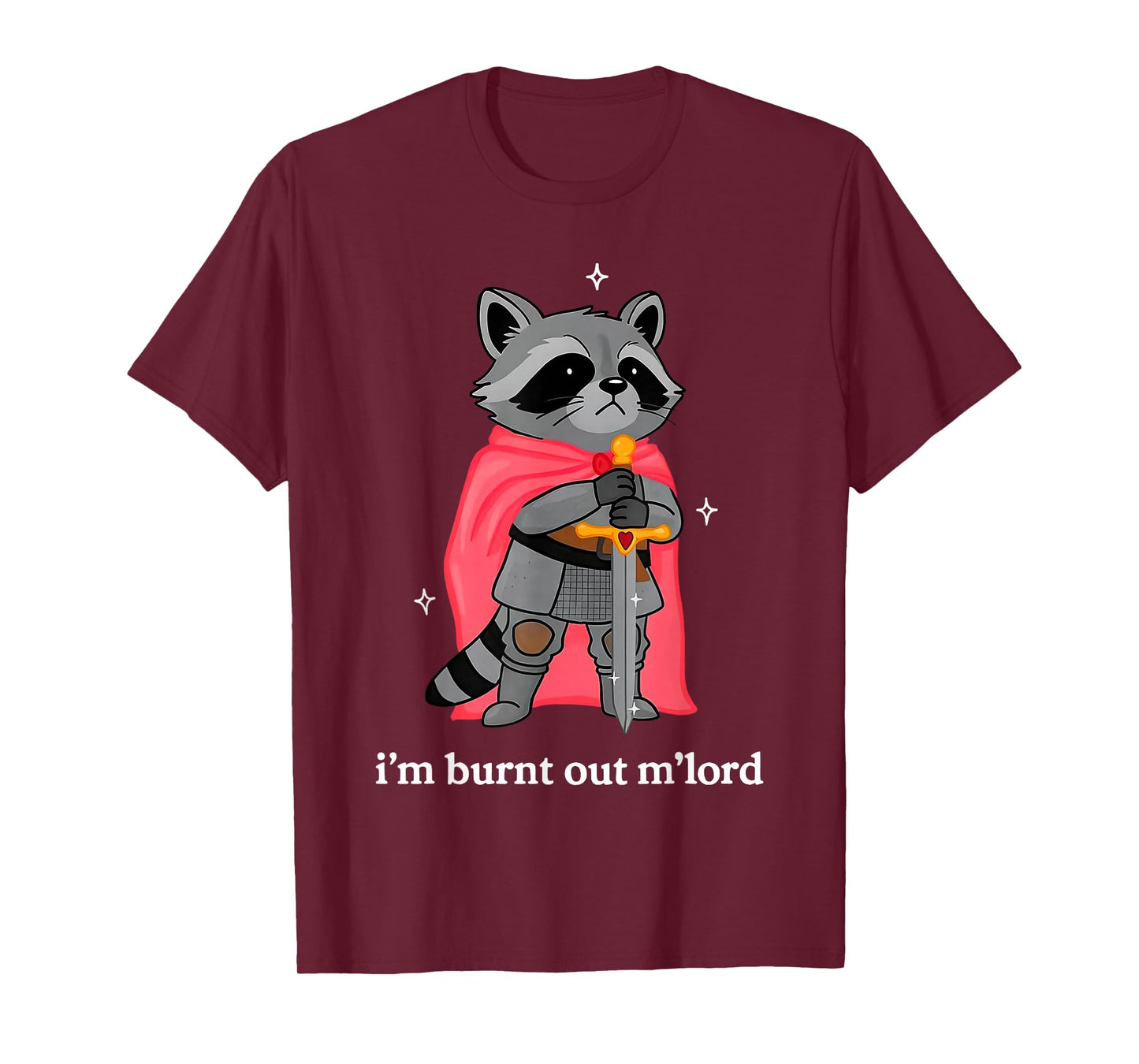 I'm Burnt Out M'Lord Funny Knight Raccoons Meme Boys Men T-Shirt