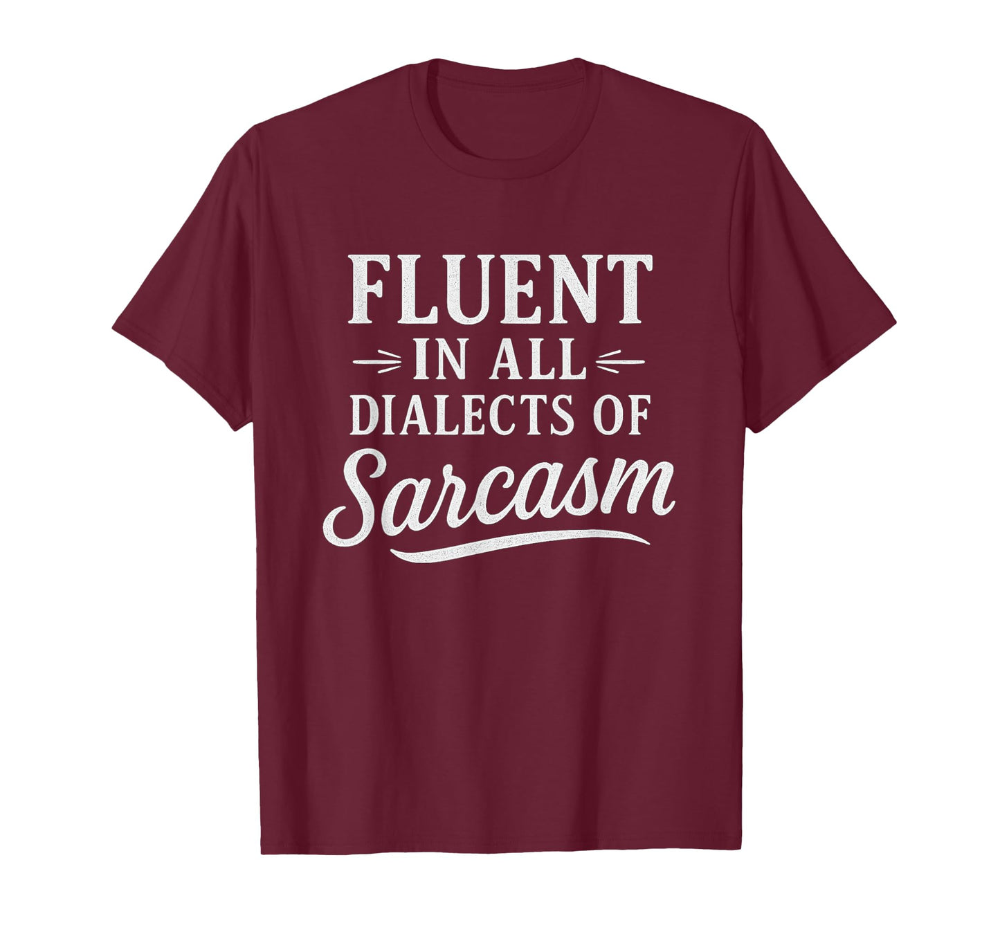 Funny Sayings Fluent in All Dialects of Sarcasm Novelty T-Shirt