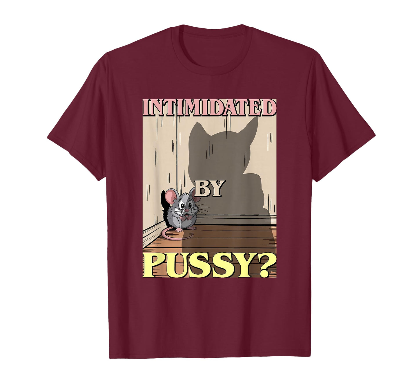 Intimidated by Pussy? Mousy Man/Husband Femdom T-Shirt