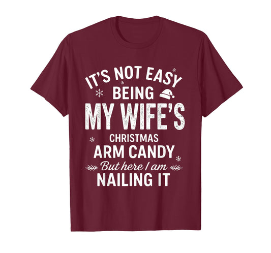 Funny Christmas Its Not Easy Being My Wife's Arm Candy Xmas T-Shirt
