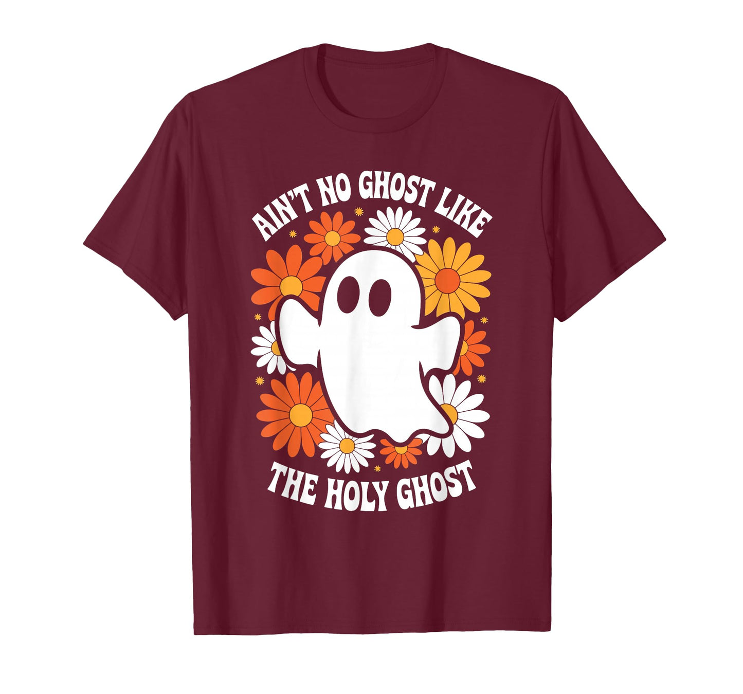 Ain't No Ghost Like Ghost Christian Floral Ghost Halloween T-Shirt