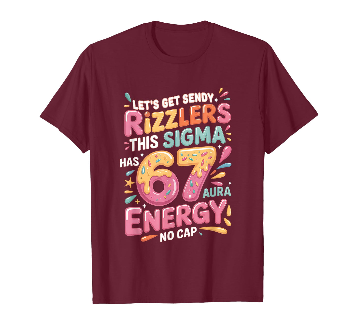 Let's Get Sendy Rizzlers Sigma 67 Aura Energy Tee T-Shirt