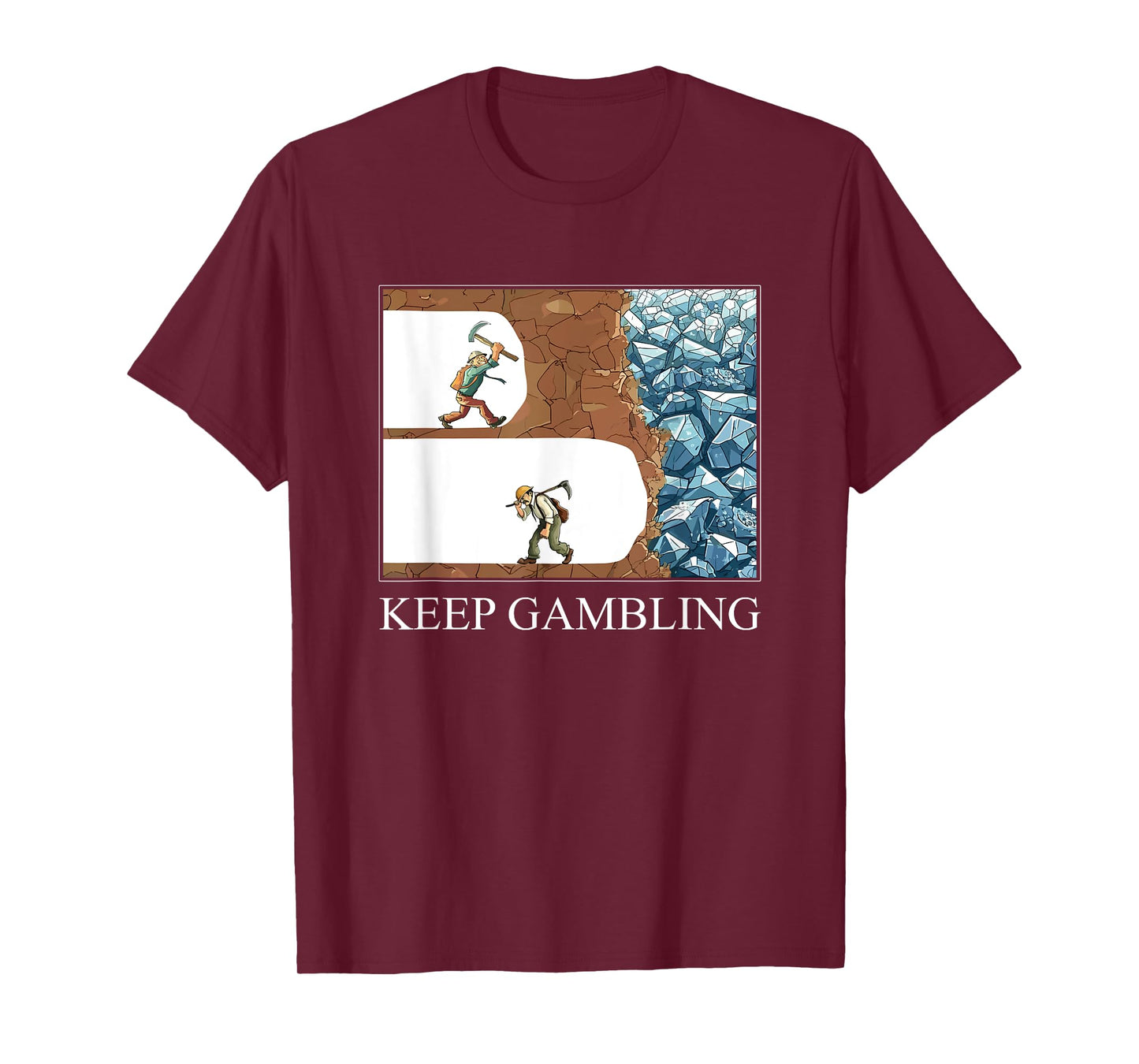 Funny Keep Gambling Inspirational Meme Sarcasm Humour T-Shirt