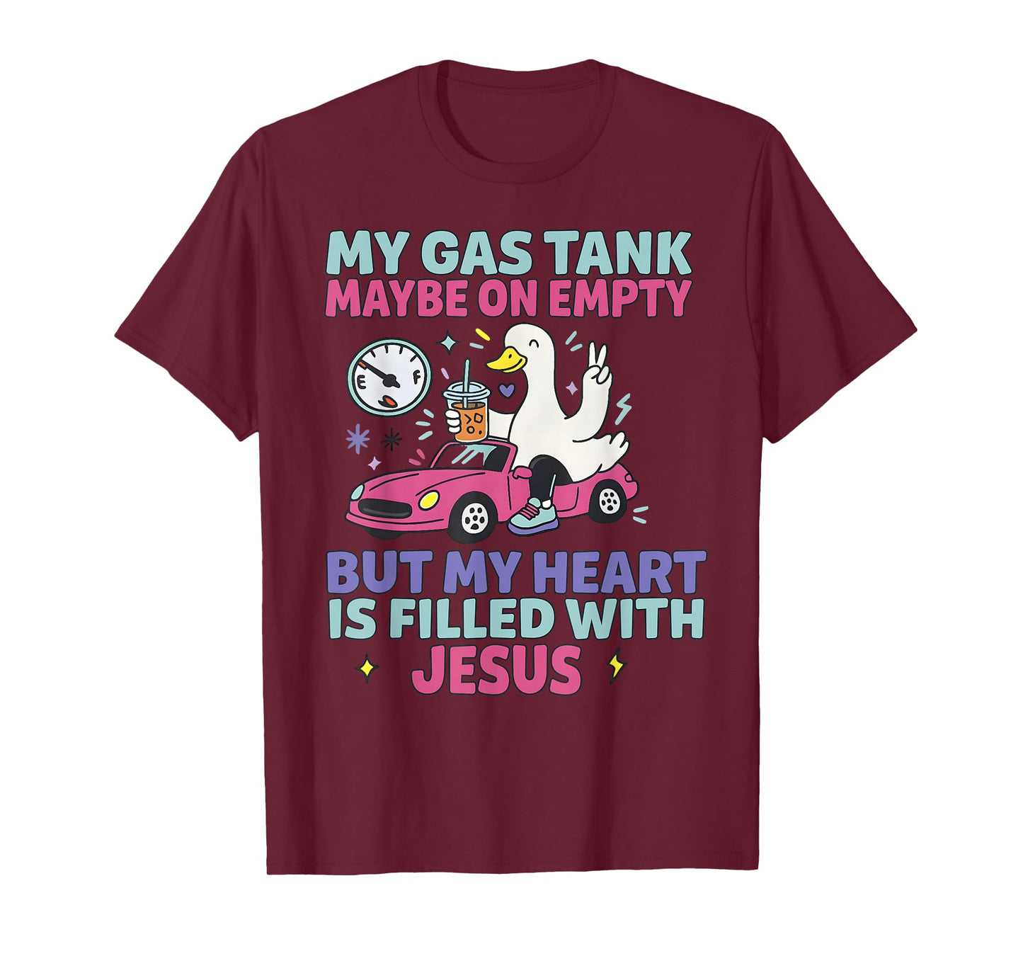 My Gas Tank May Be On Empty But My Heart is Filled with T-Shirt