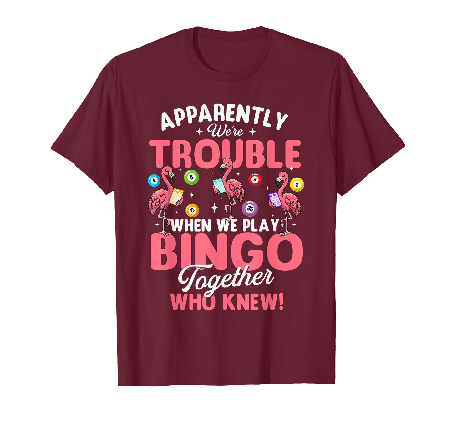 Apparently We're Trouble When We Play Bingo Together T-Shirt