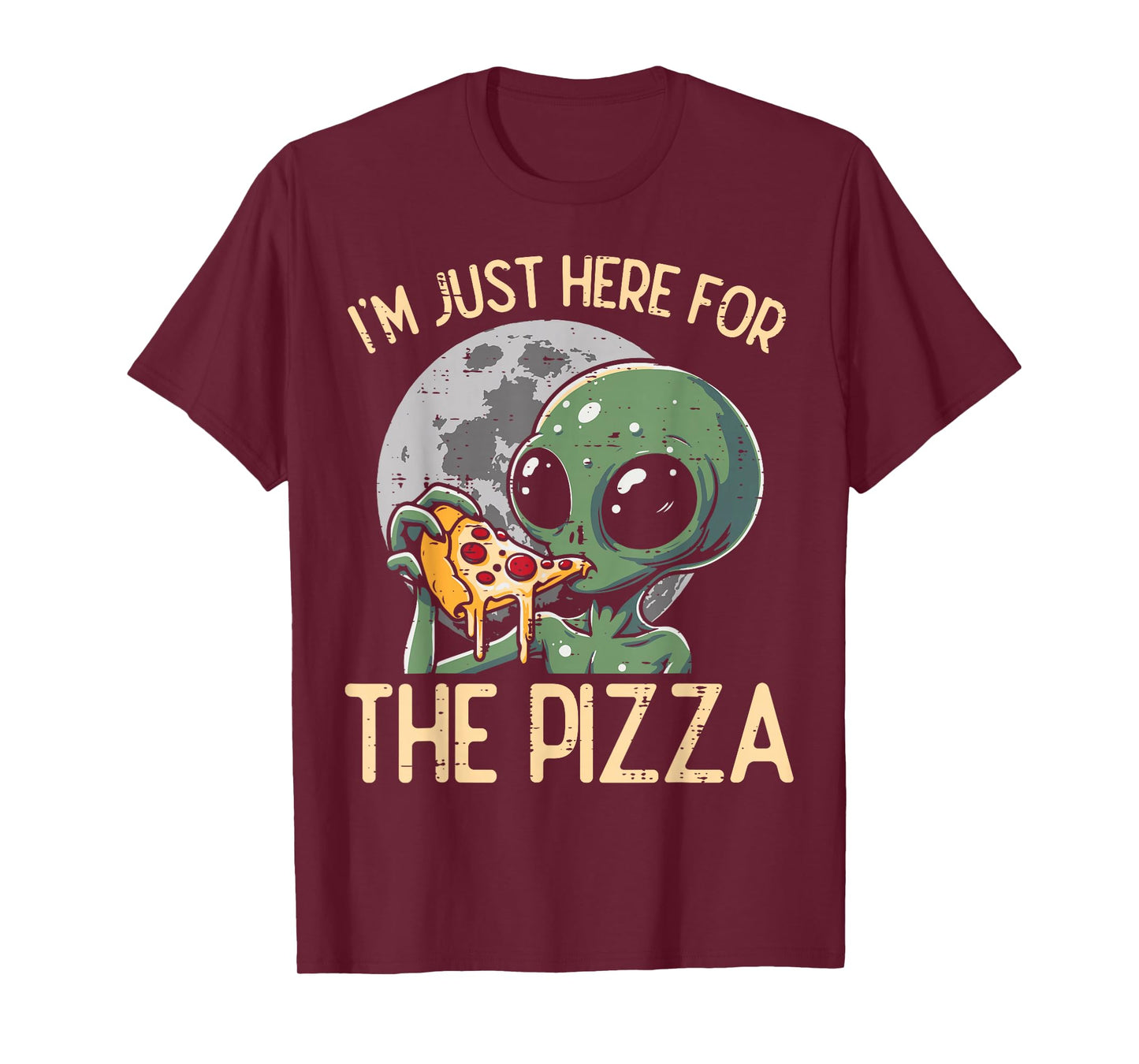 Alien Im Just Here For Pizza Funny Food Snack Women Men Kids T-Shirt