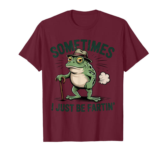 Sometimes I Just Be Fartin' Frog T-Shirt