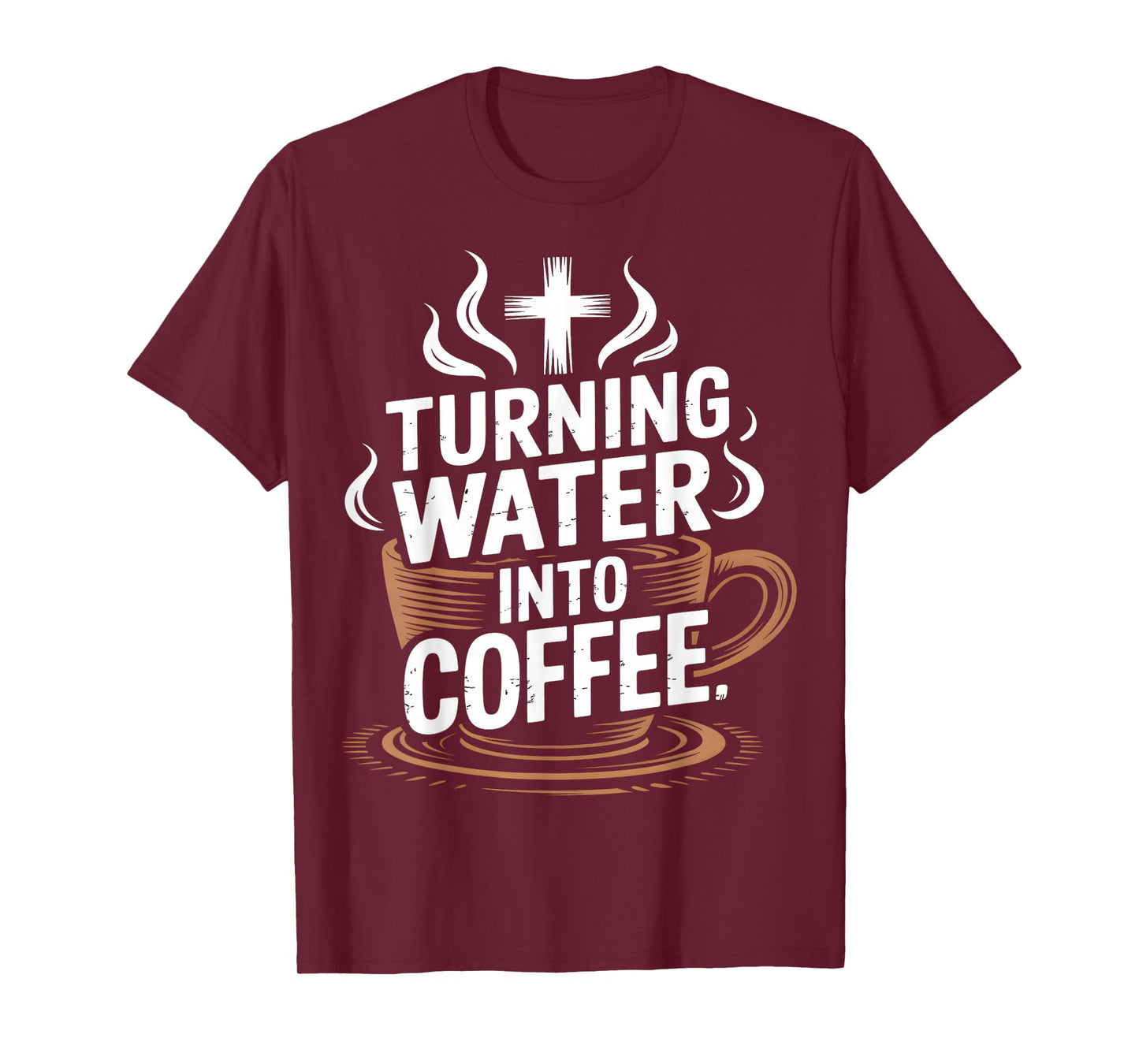 Turning Water Into Coffee Christian Humor T-Shirt