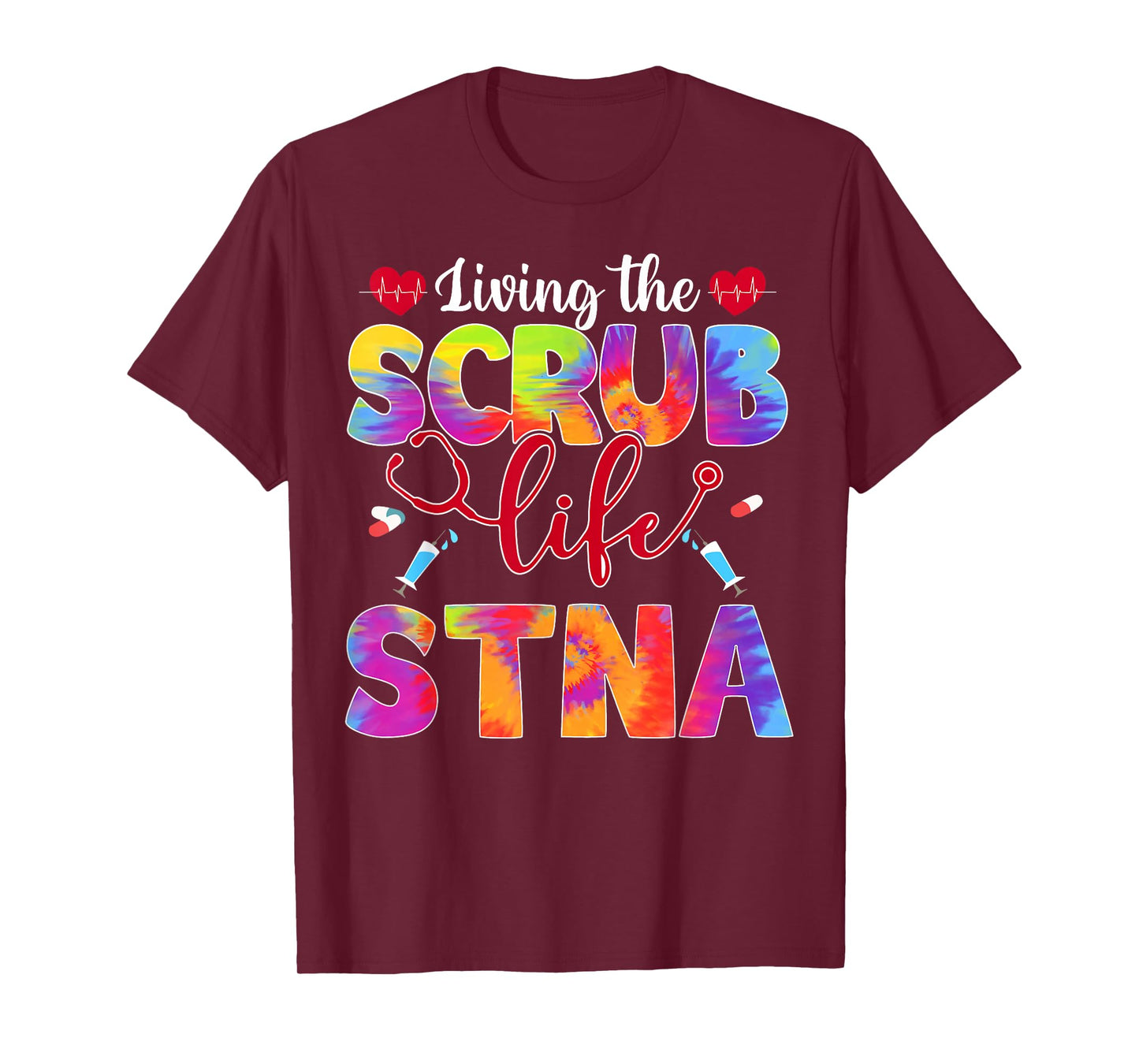 Living The Scrub Life Tie Dye Hippie STNA T-Shirt