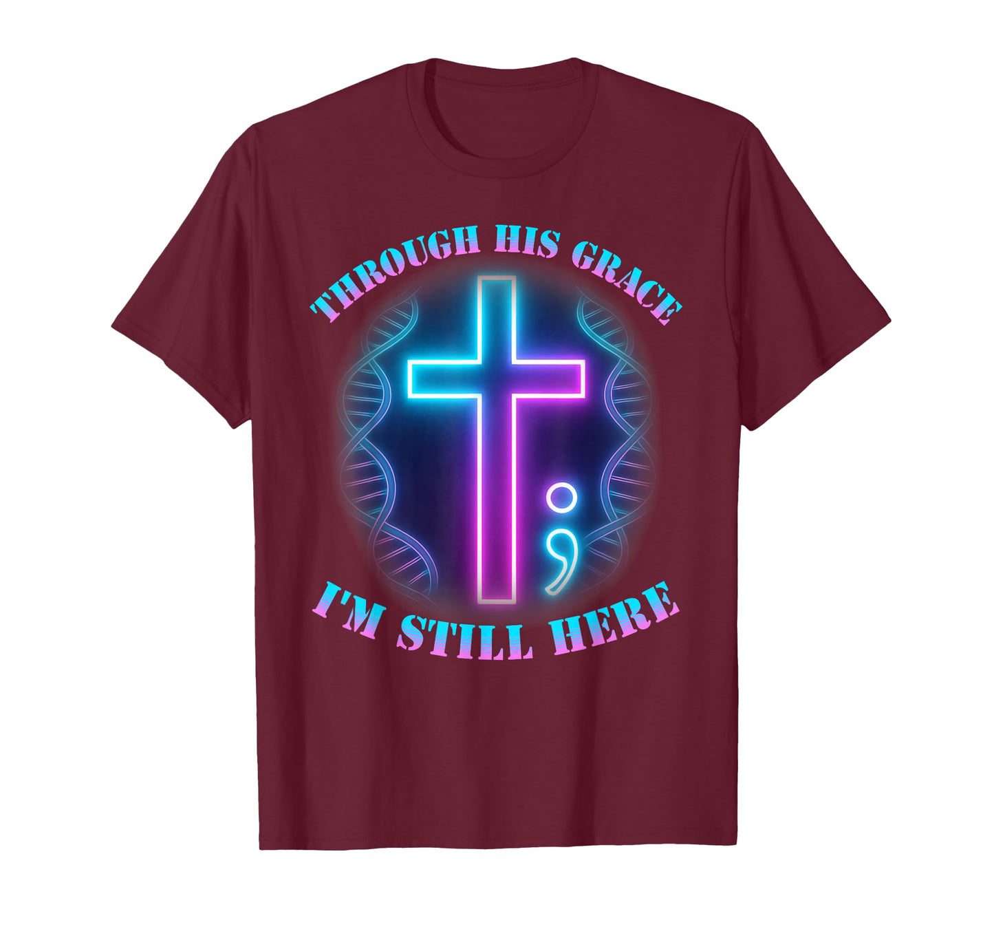 Semicolon Cross Through His Grace I'm Still Here Survivor T-Shirt