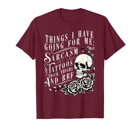 Things I Have Going for Me Sarcasm Tattoo Thick Thighs Skull T-Shirt