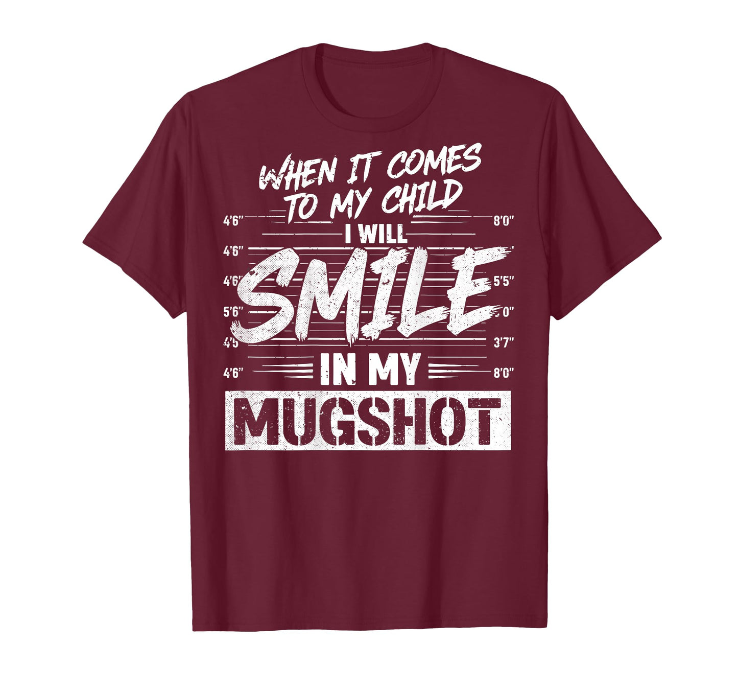 When It Comes to My Child I Will Smile in My Mugshot On Back T-Shirt