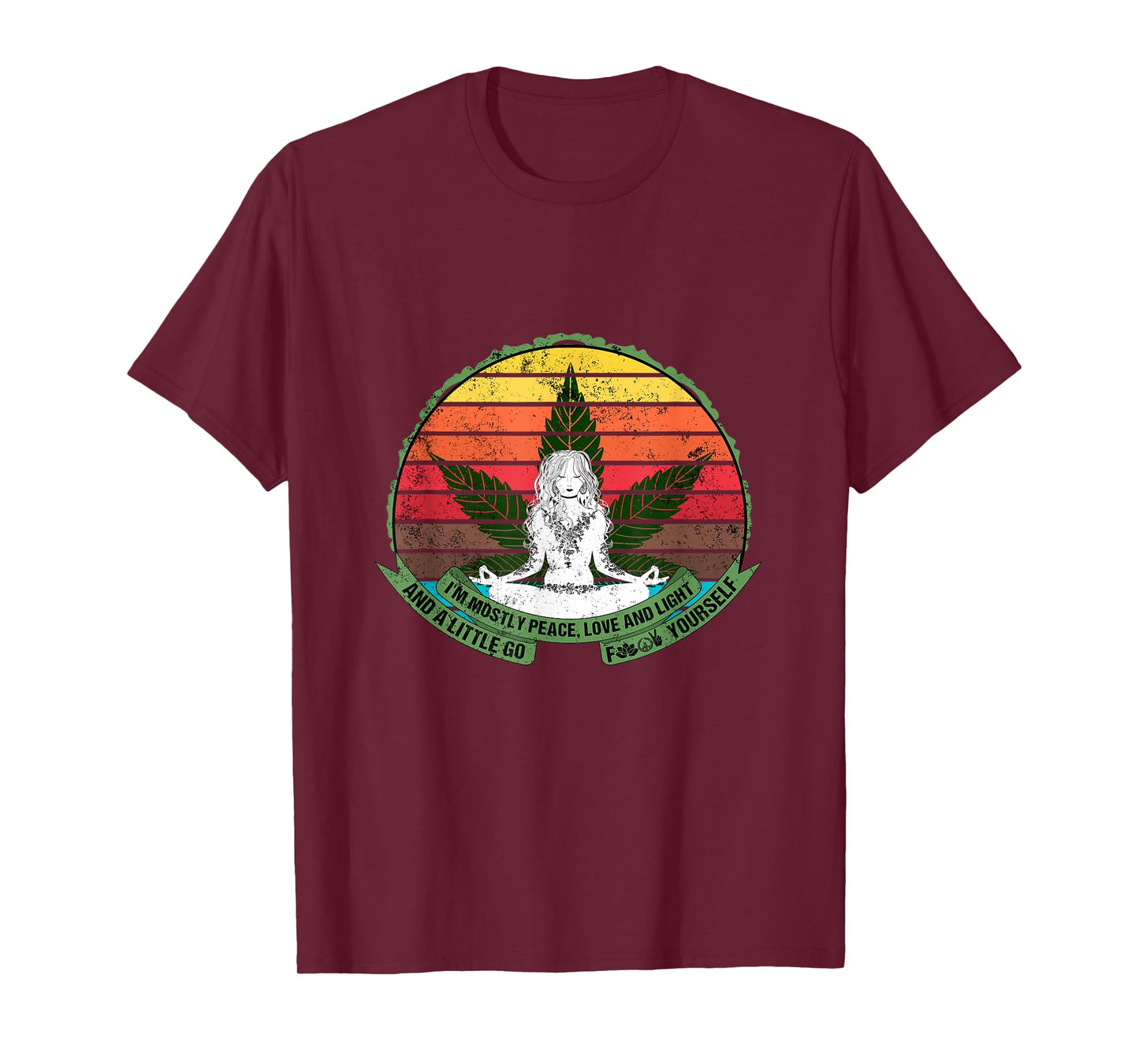 Peace, Love, Light and a Little Go Fuck Yourself Weed Lover T-Shirt
