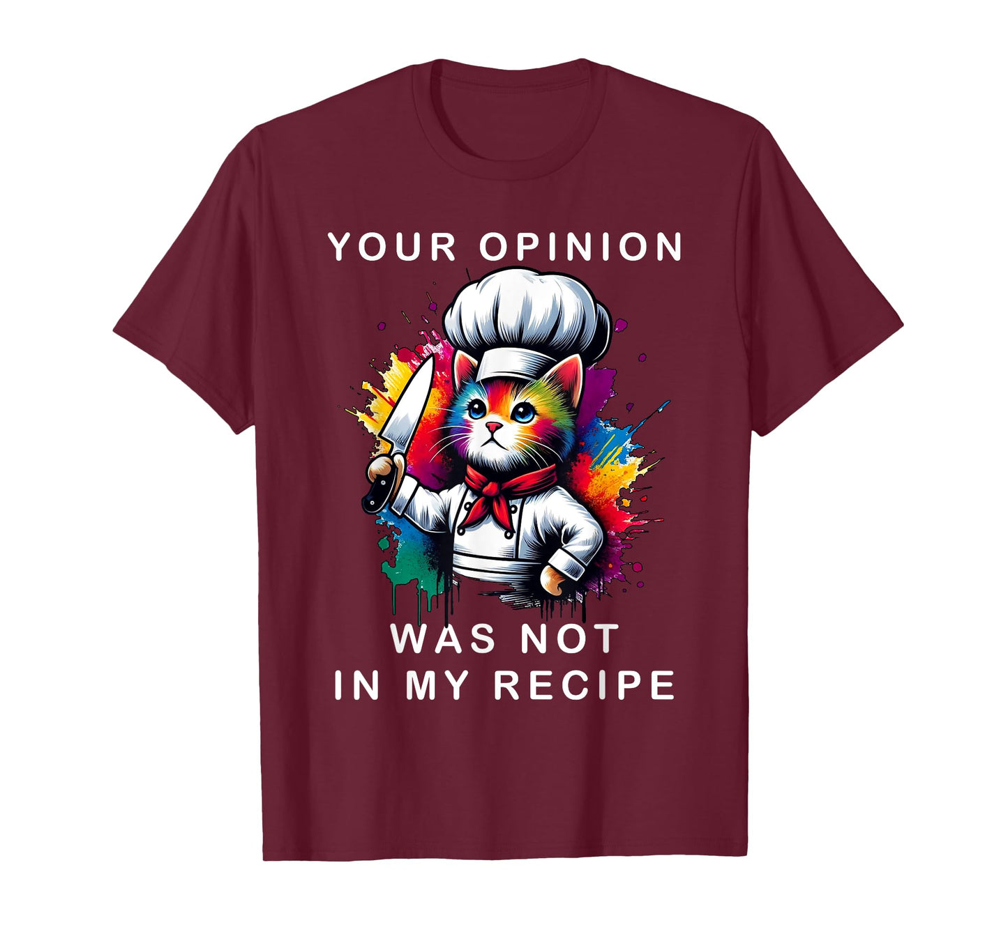 Your Opinion Was Not In My Recipe, Funny Chef Cooking Cat T-Shirt for Men Women Girls Kids