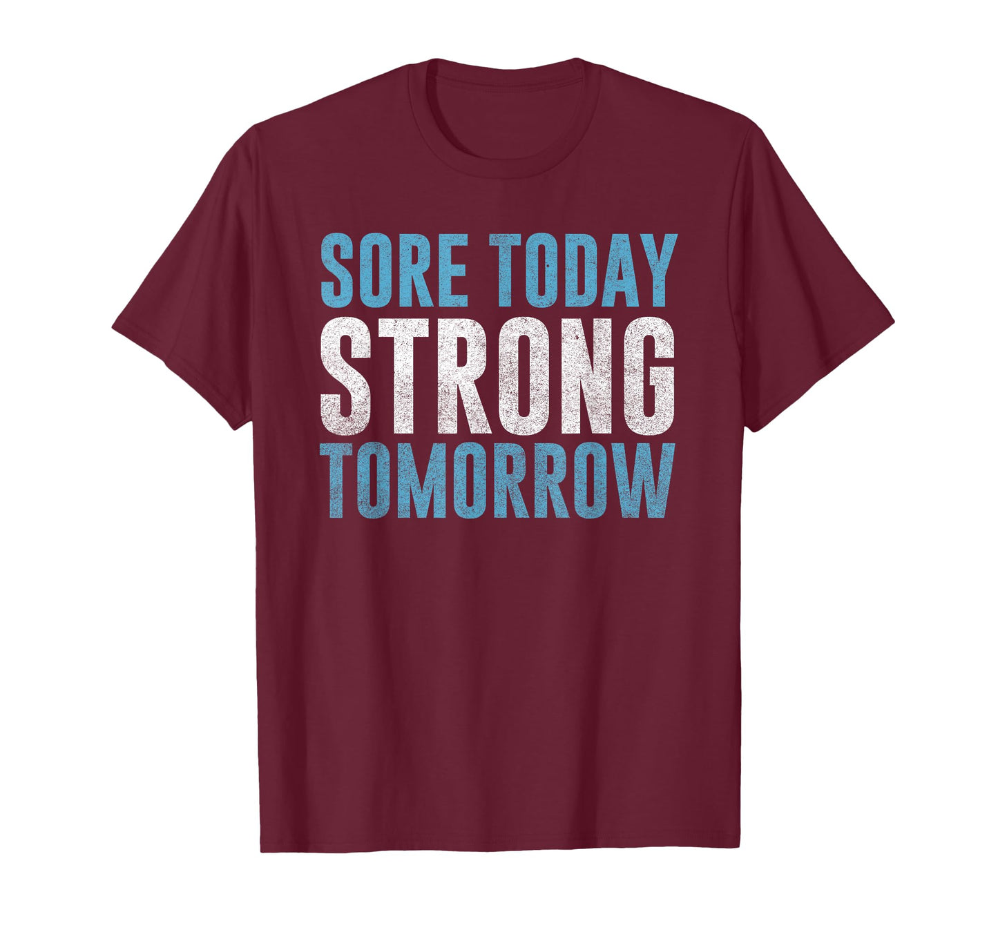 Sore Today Strong Tomorrow T-Shirt | Men & Women Fitness T-Shirt
