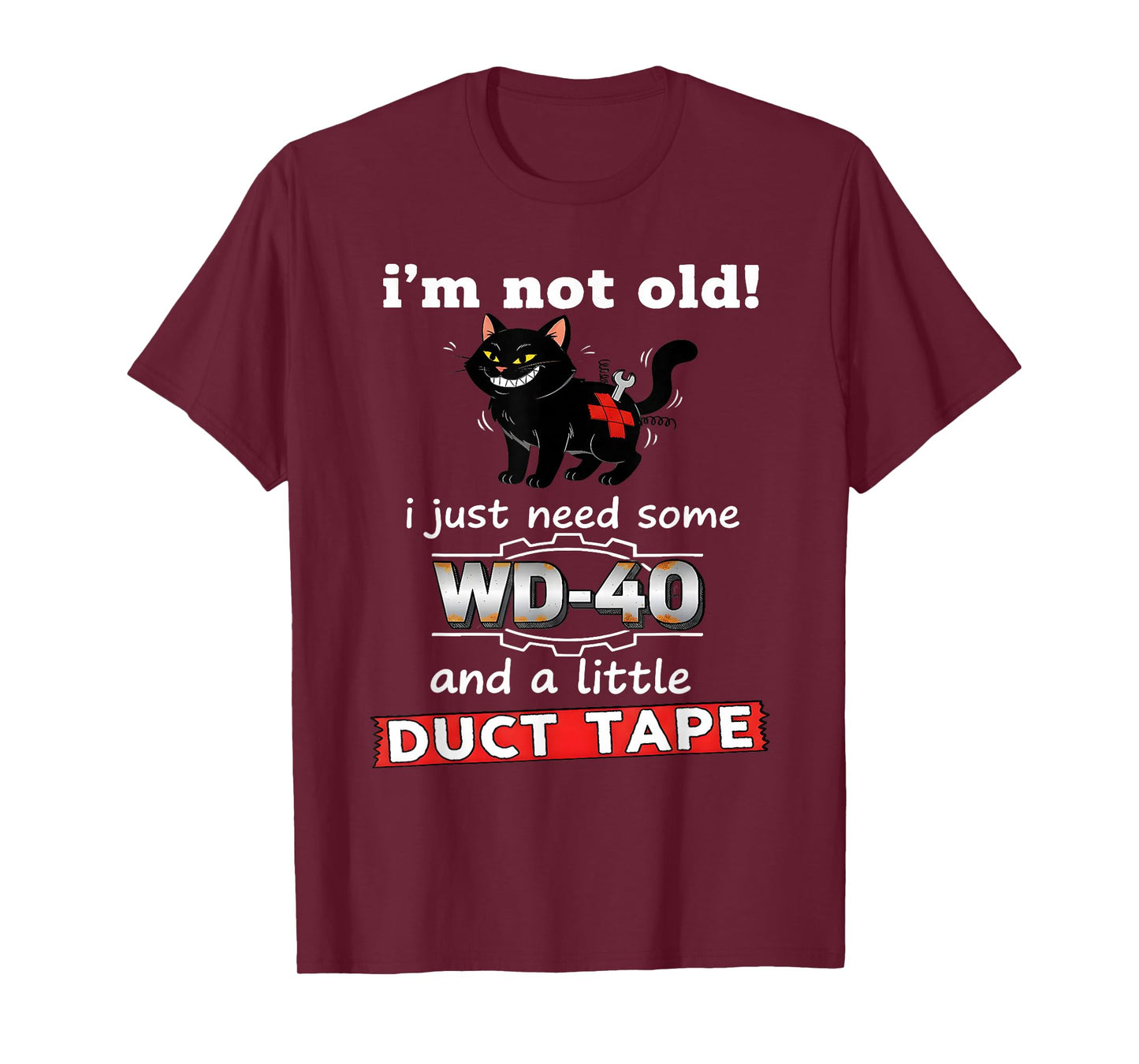 I'm not Old I just Need Some WD40 and a Little Duct Tape T-Shirt