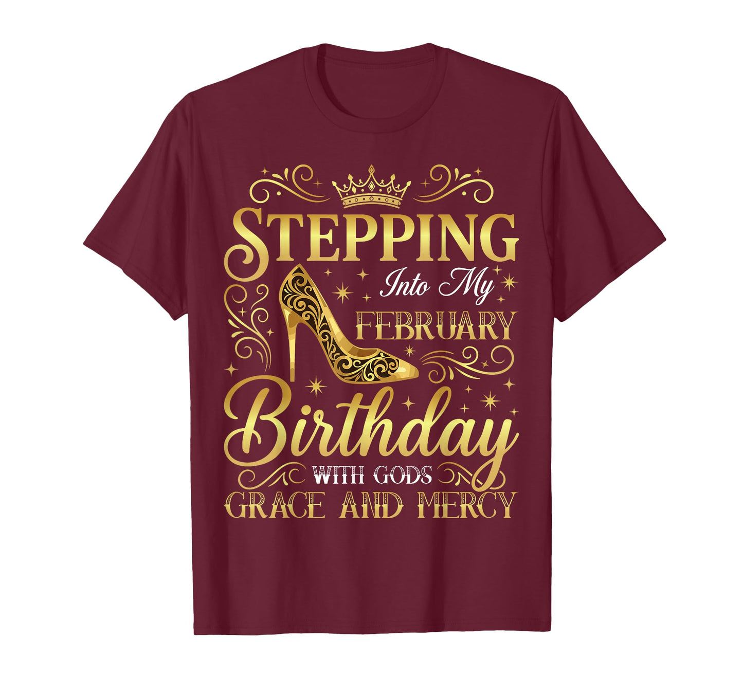 Stepping Into My February Birthday with Gods Grace T-Shirt