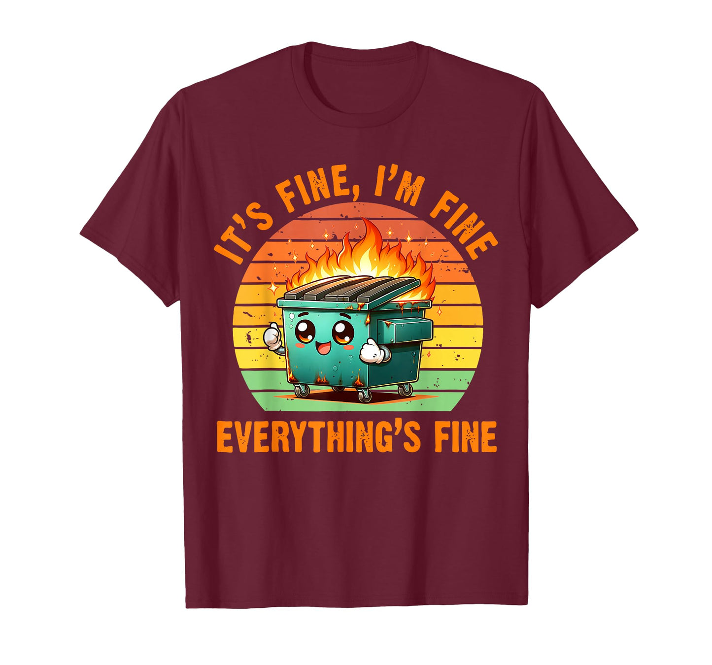 Funny Dumpster Fire It's Fine I'm Fine Everything is Fine T-Shirt