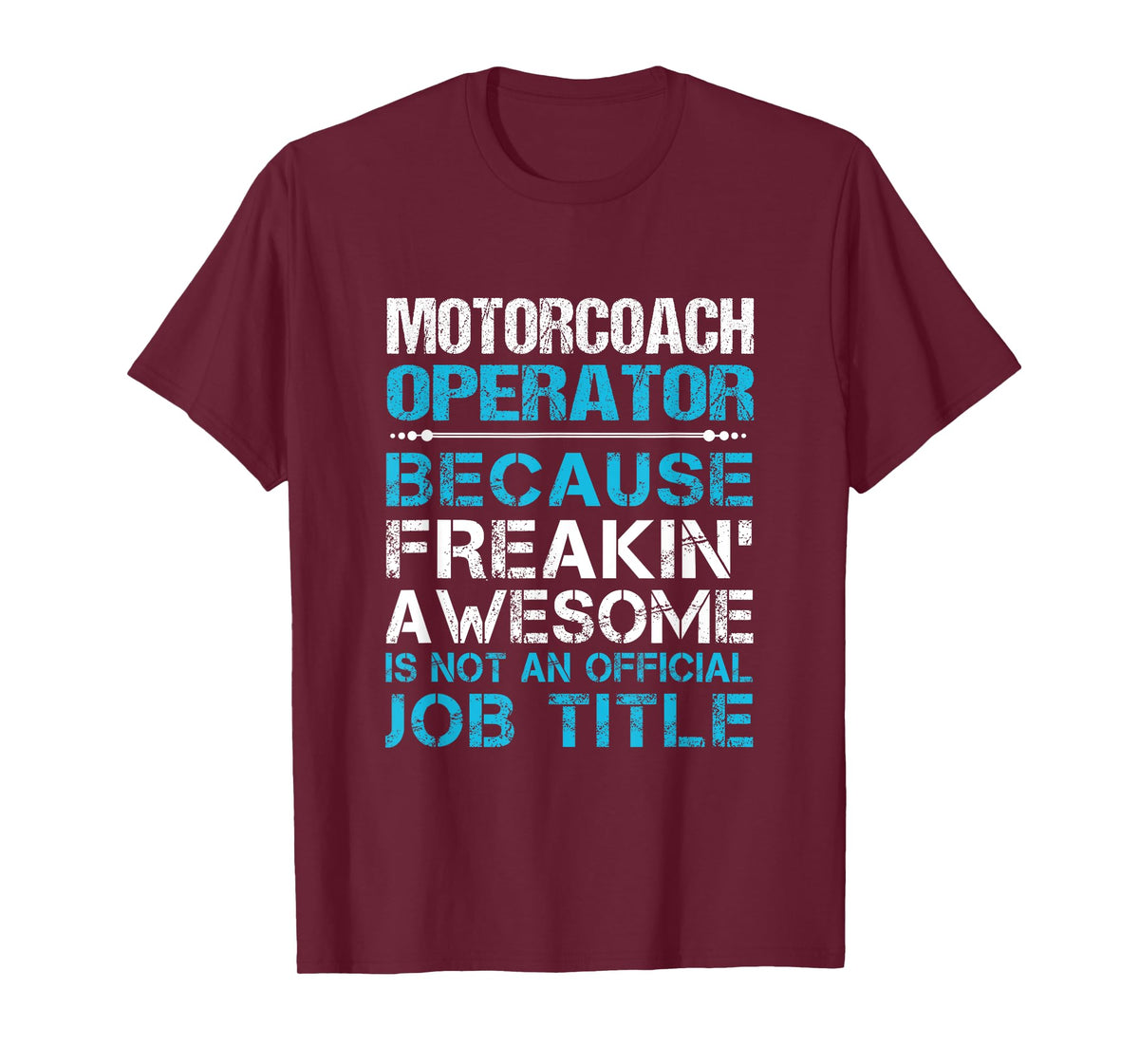 Motorcoach Operator - Freaking Awesome T-Shirt
