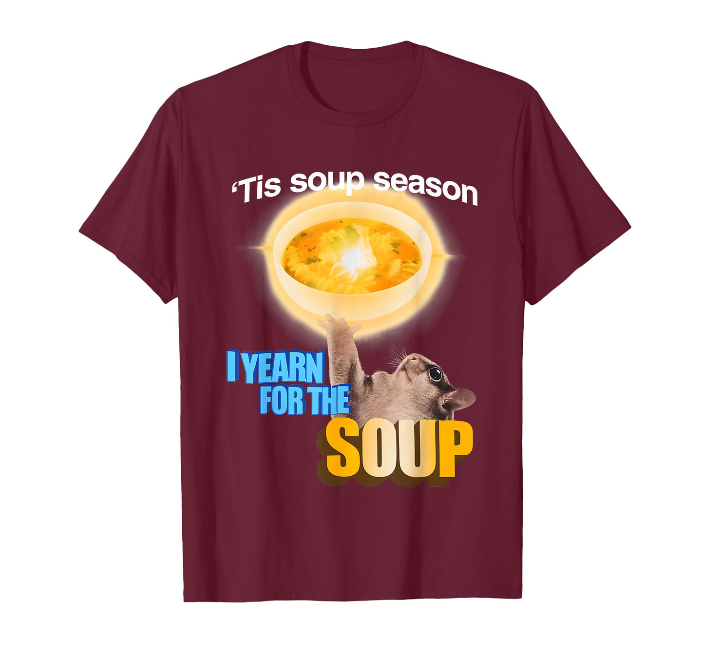 Tis Soup Season I Yearn for The Soup T-Shirt