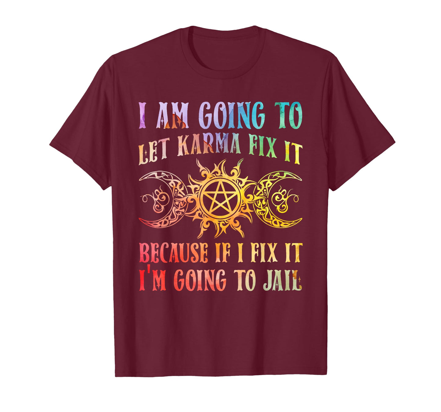 I Am Going To Let Karma Fix It Because If I Fix It Yoga T-Shirt