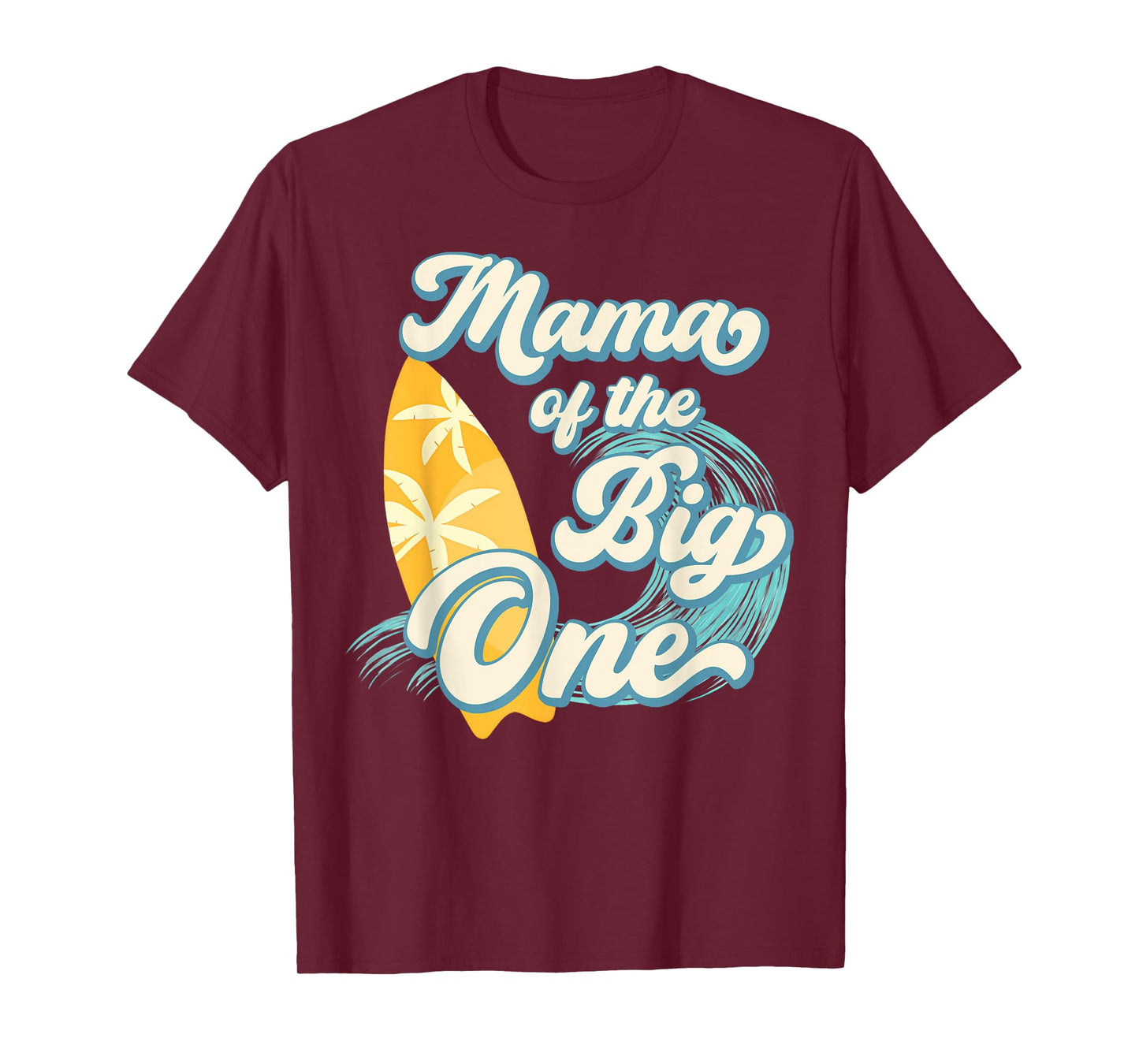 Mama of The Big One Wave Surf 1st Birthday Boy Girl Family T-Shirt