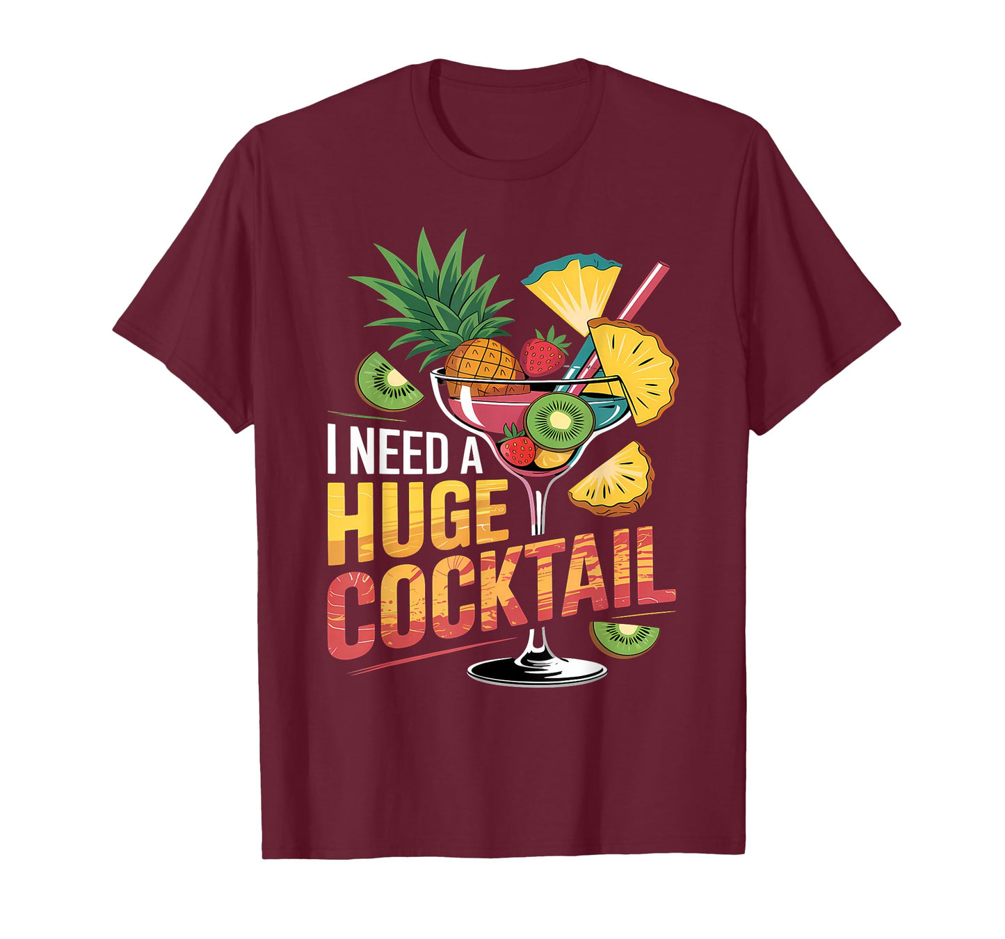 I Need A Huge CockTail Drink Party Funny Adult Humor T-Shirt