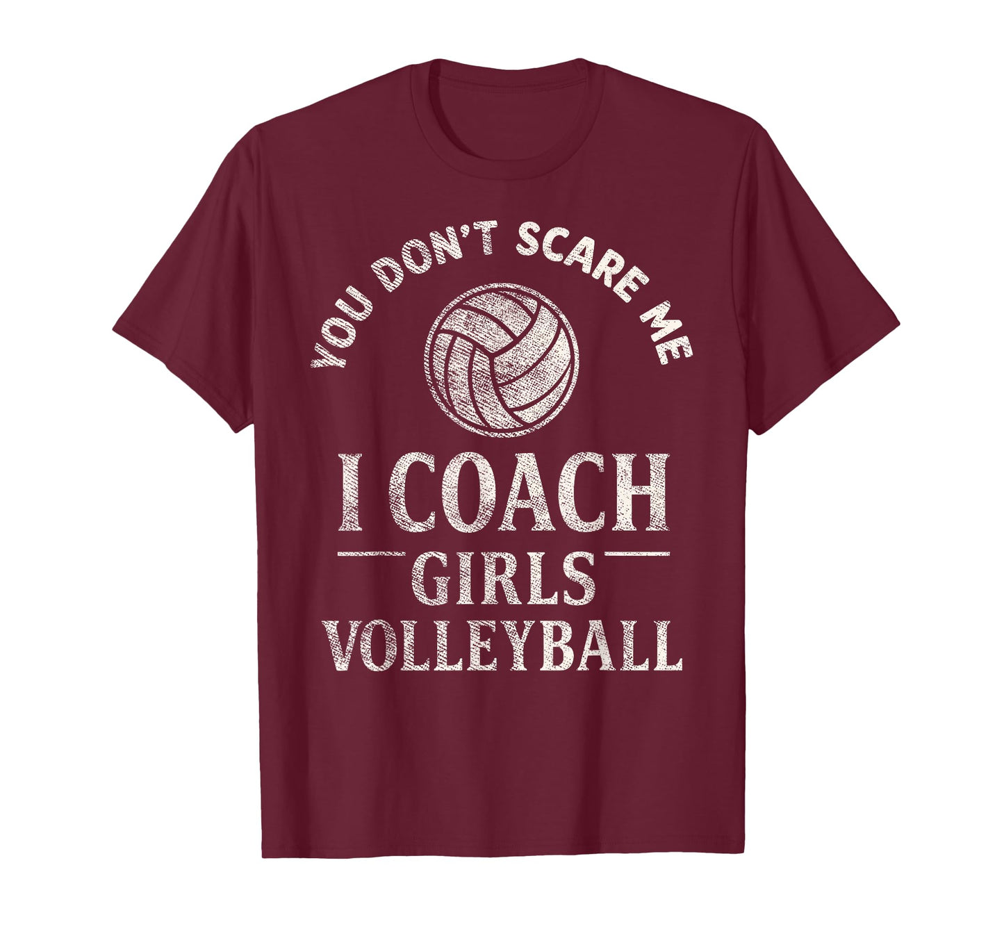 You Don't Scare Me I Coach Girls Volleyball Player Fan Tee T-Shirt