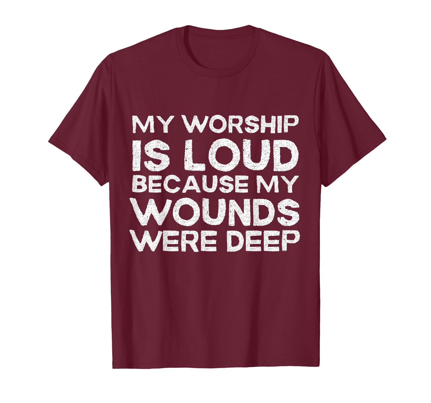 Retro My Worship is Loud Because My Wounds were Deep T-Shirt