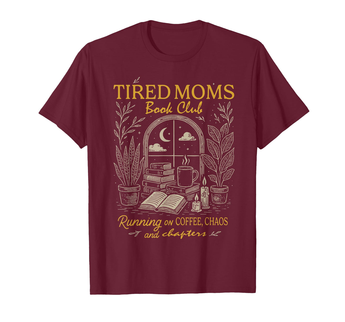 Tired Moms Book Club Running On Coffee Chaos and Chapters T-Shirt