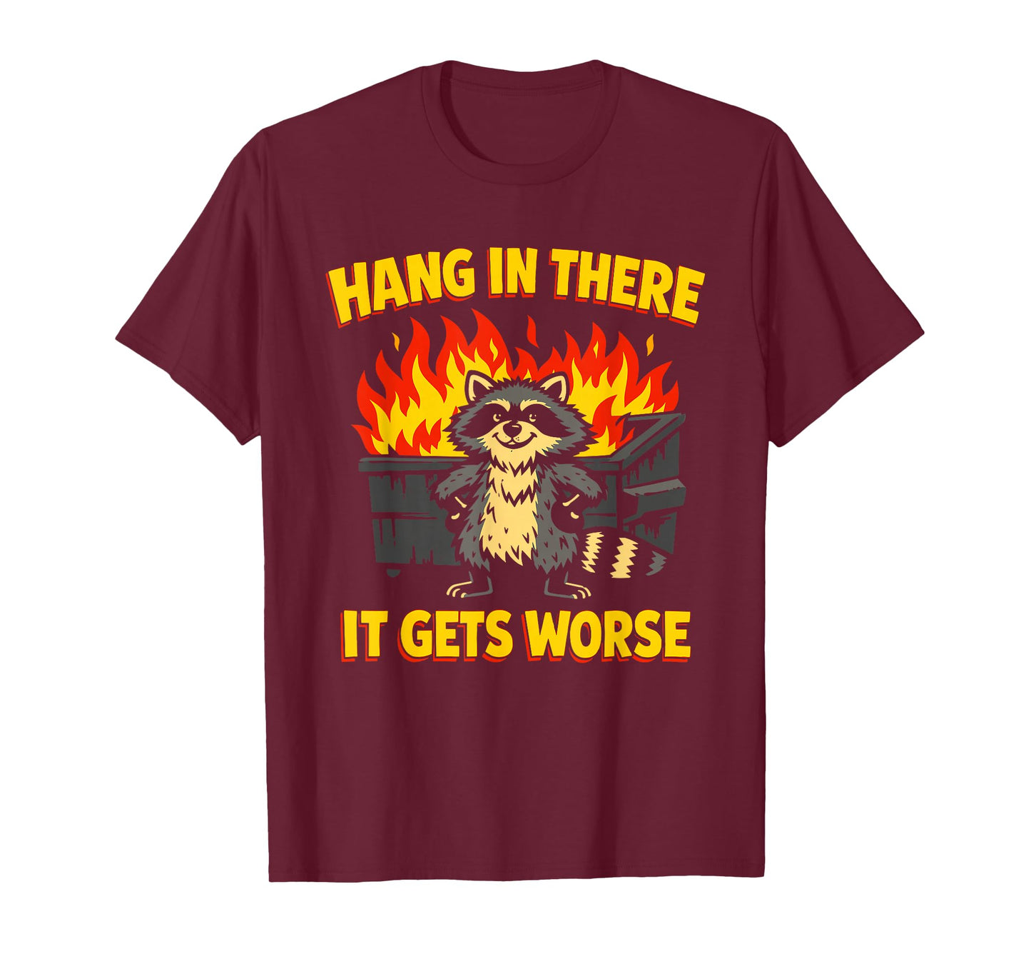 Funny Hang in There It Gets Worse Sarcastic Humor Raccoon T-Shirt