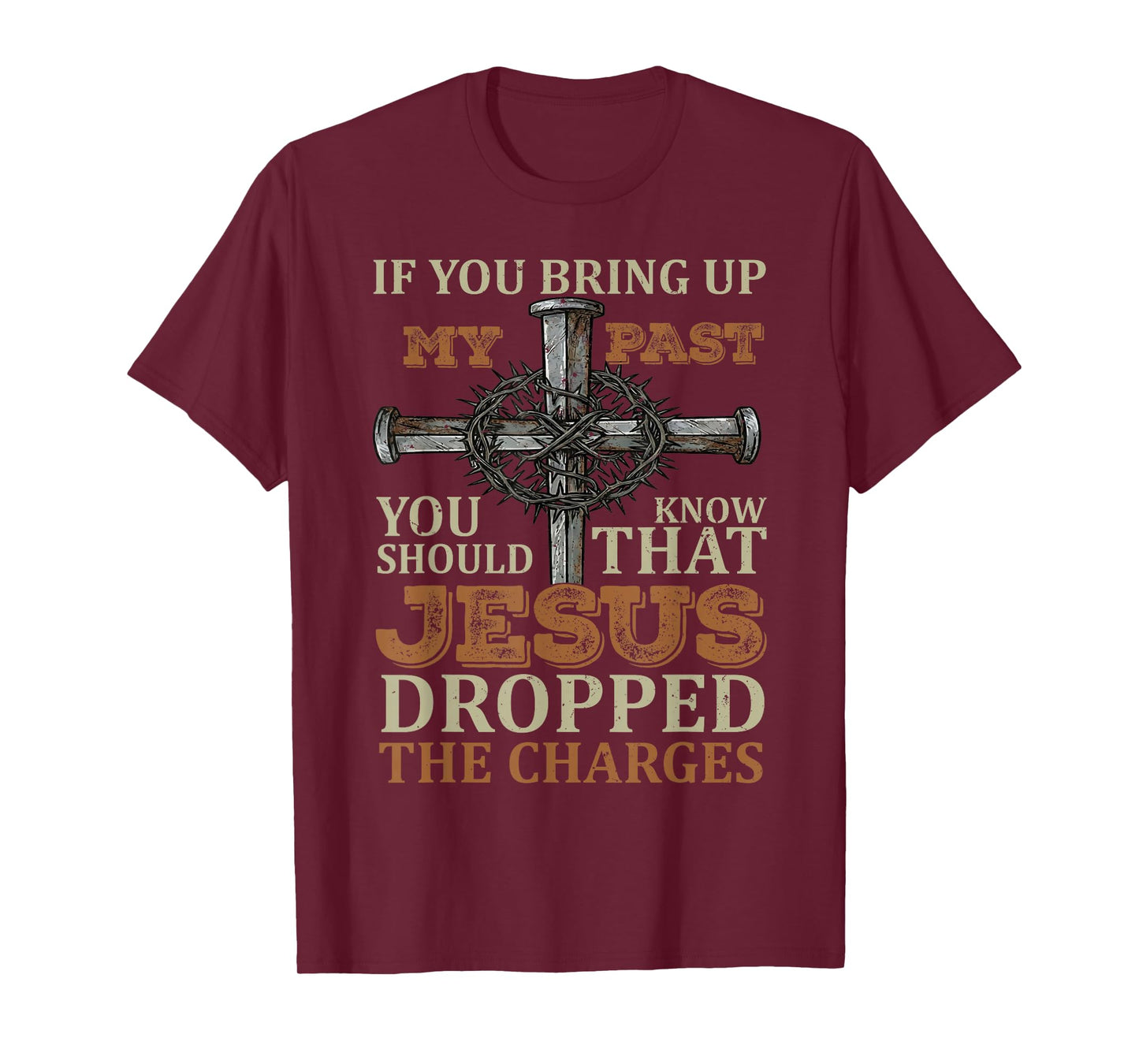 If You Bring Up My Past You Should Know That Jesus Dropped T-Shirt