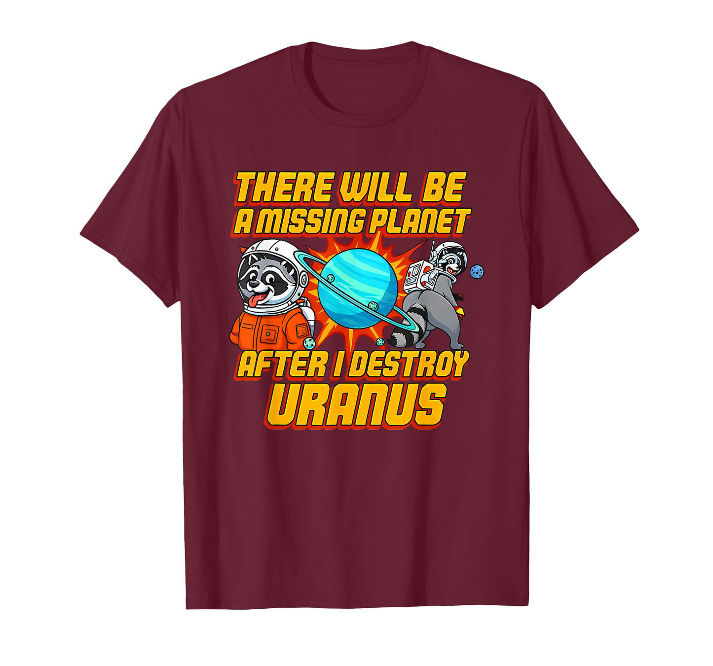 Raccoon There Will Be A Missing Planet After I Destroy T-Shirt