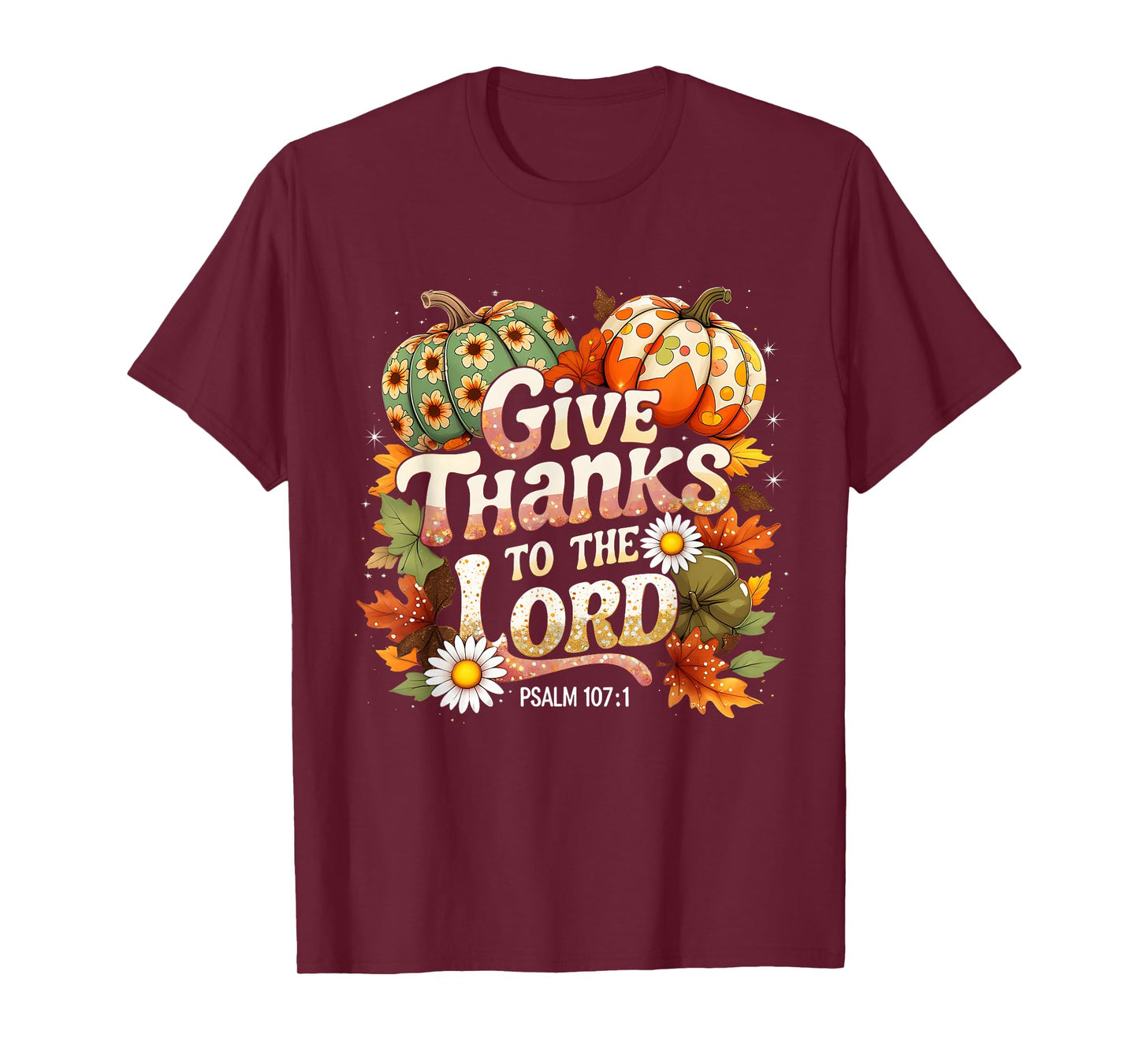Give Thanks to The Lord Psalm 107:1 Autumn Gift T-Shirt