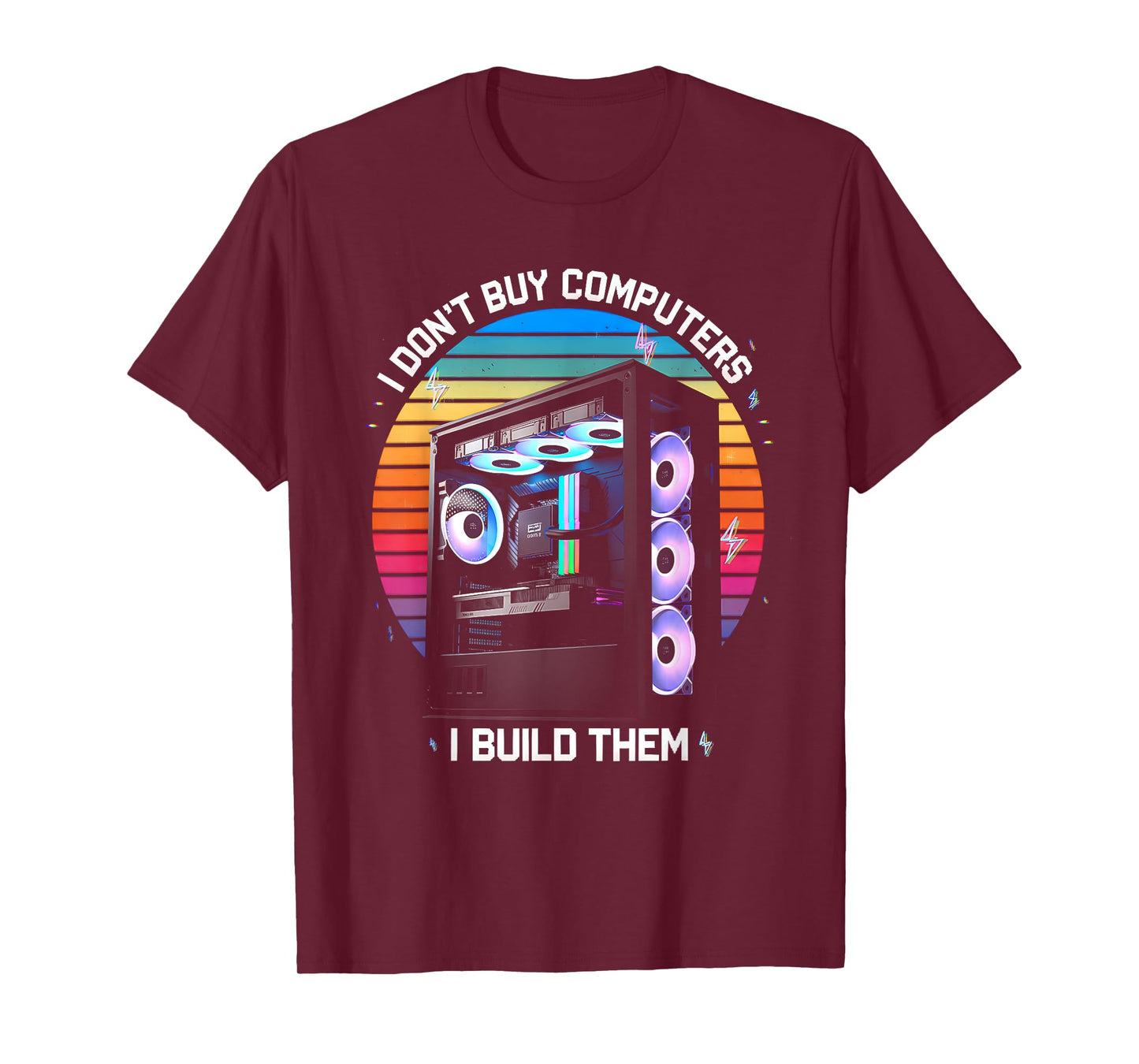I Don't Buy Computers I Build Them PC Builder T-Shirt