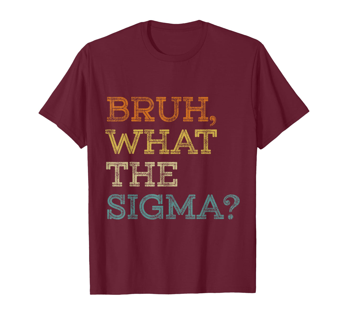 Bruh What The Sigma Funny Meme Teens Boys Kids Sigma Male T-Shirt