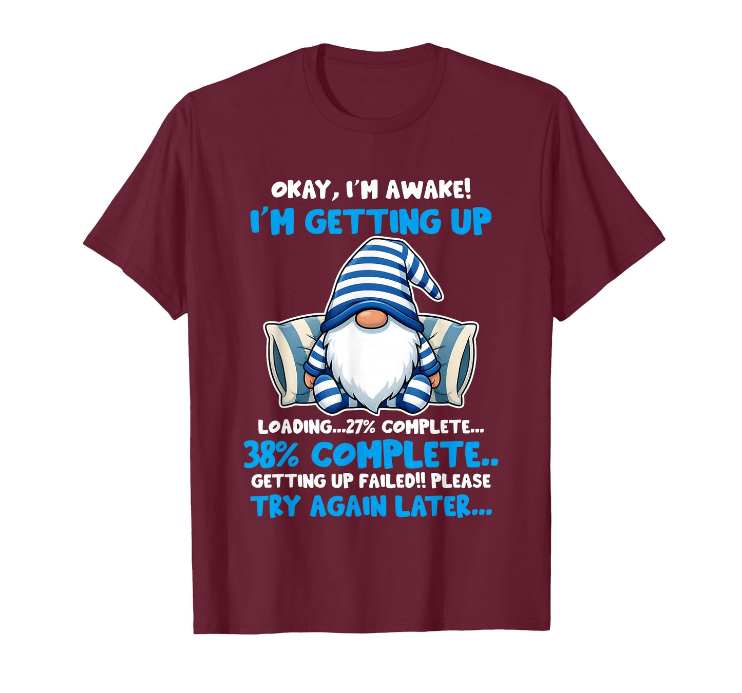 Gnome Okay I'm Awake I'm Getting Up T-Shirt
