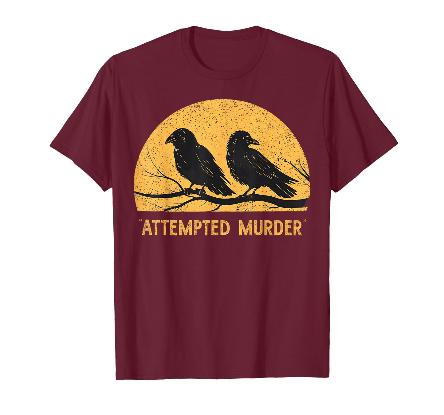 Attempted Murder Funny Ironic Crow Lover T-Shirt