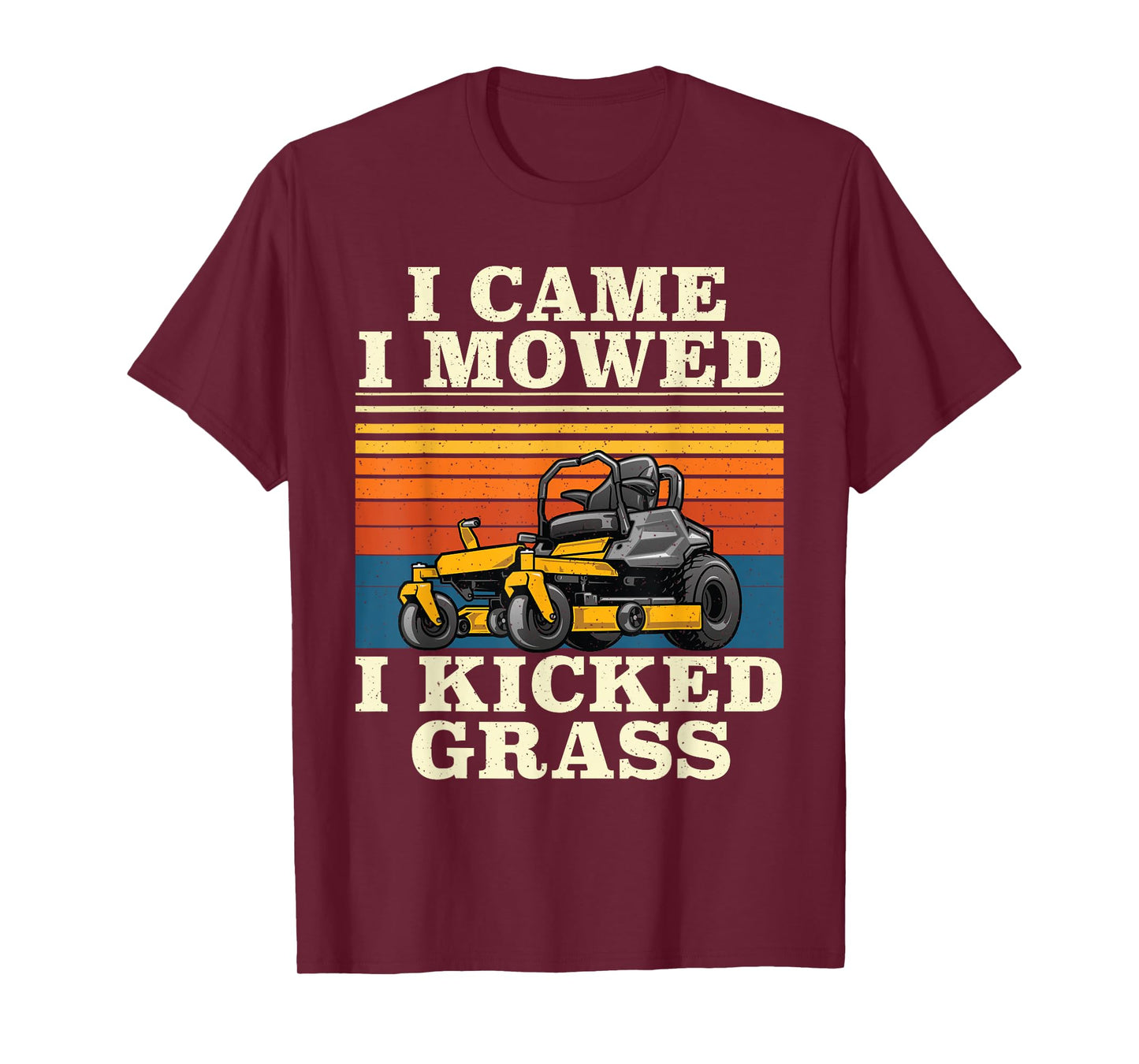 I Came I Mowed I Kicked Grass - Lawn Mower Landscaping T-Shirt
