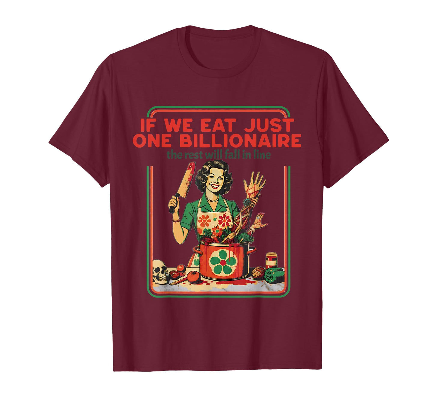 If We Eat Just One Billionaire The Rest Will Fall in Line T-Shirt