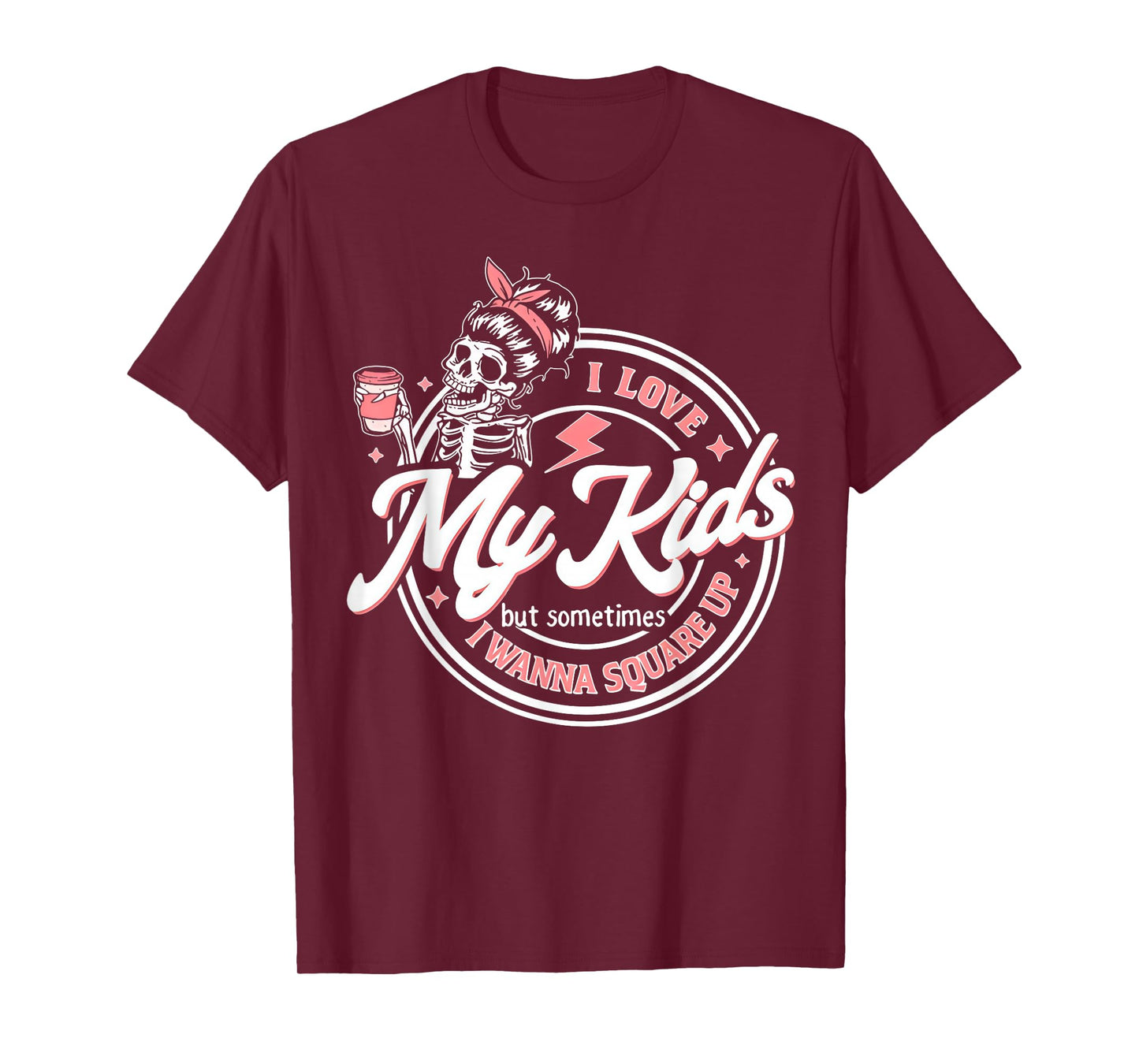 Skeleton I Love My Kids But Sometimes I Wanna Square Up T-Shirt