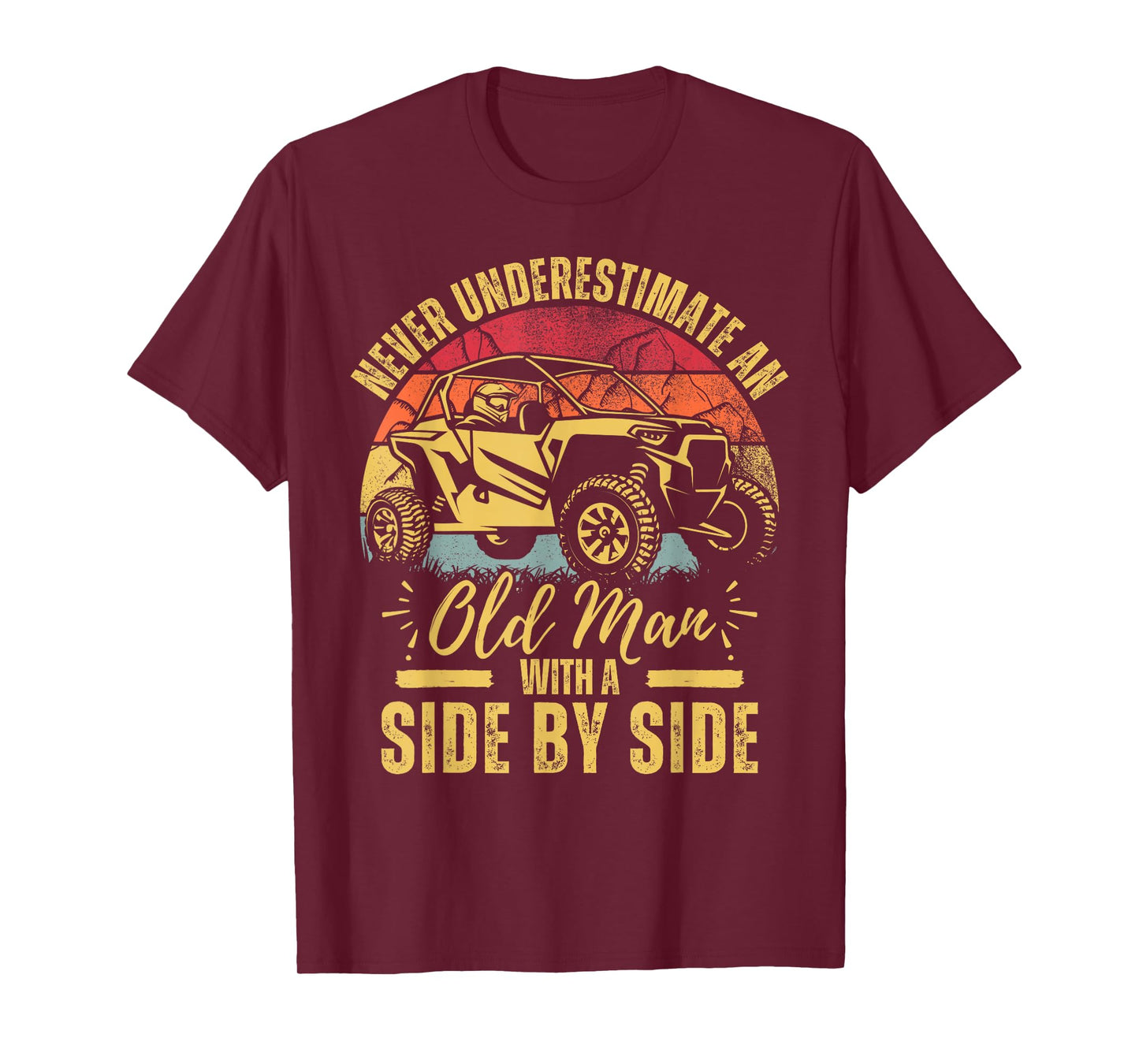 Never Underestimate An Old Man With A Side By Side UTV T-Shirt