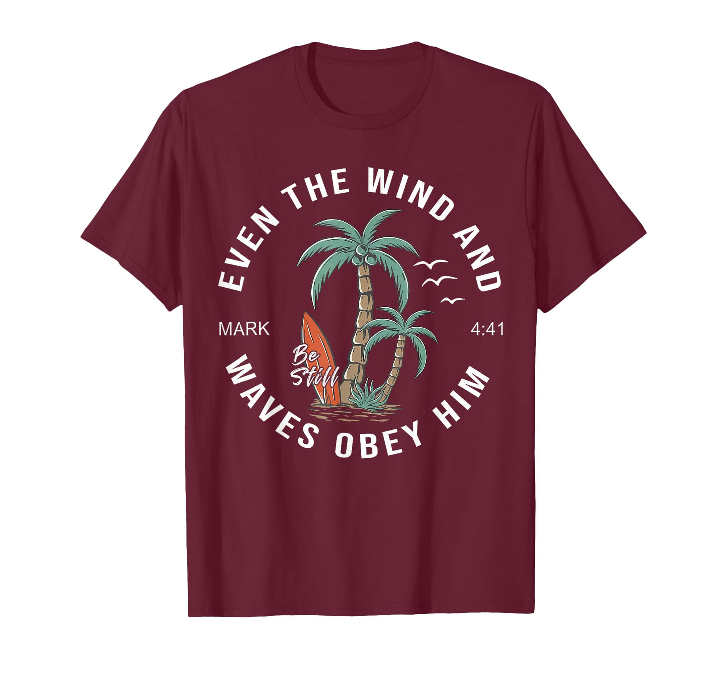 Even The Wind And Waves Obey Him Men Women T-Shirt